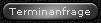 Terminanfrage